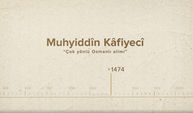 Muhyiddîn Kâfiyecî... İslam Düşünürleri - 174. Bölüm