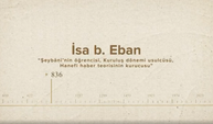 İsa b. Eban... İslam Düşünürleri - 39. Bölüm