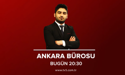 Ankara Bürosu bugün 20.30'da TV5'te.