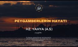 Hz. Yahya Aleyhisselam'ın hayatı - Peygamberler Tarihi