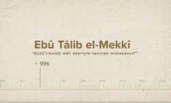 Ebû Tâlib el-Mekkî... İslam Düşünürleri - 102. Bölüm