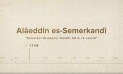 Alâeddin es-Semerkandî... İslam Düşünürleri - 190. Bölüm