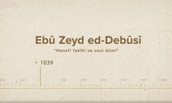 Ebû‌ ‌Zeyd‌ ‌ed-Debûsî‌... İslam Düşünürleri - 57. Bölüm