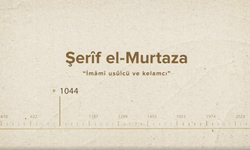 Şerîf el-Murtaza... İslam Düşünürleri - 58. Bölüm