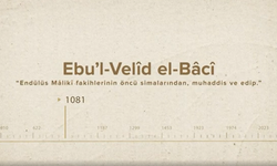 Ebu’l-Velîd el-Bâcî... İslam Düşünürleri - 61. Bölüm