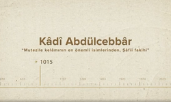 Kâdî Abdülcebbâr... İslam Düşünürleri - 25. Bölüm