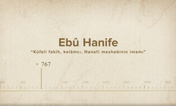 Ebû Hanife... İslam Düşünürleri - 34. Bölüm