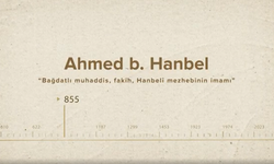 Ahmed b. Hanbel... İslam Düşünürleri - 40. Bölüm