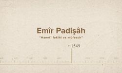 Emîr Padişâh... İslam Düşünürleri - 235. Bölüm