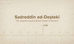 Sadreddîn ed-Deştekî... İslam Düşünürleri - 265. Bölüm