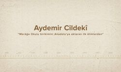 Aydemir Cildekî... İslam Düşünürleri -292. Bölüm