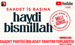 🔴 #CANLI | Saadet Partisi İstanbul Büyükşehir Belediyesi (İBB) Aday Tanıtım Toplantısı