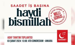 "Saadet iş başına haydi bismillah": Saadet Partisi adaylarını 3 Şubat'ta tanıtacak