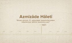 Azmizâde Hâletî... İslam Düşünürleri - 460. Bölüm