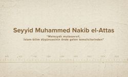 Seyyid Muhammed Nakib el-Attas... İslam Düşünürleri - 540. Bölüm