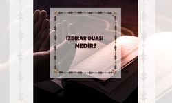 Izdırar Duası nedir? Arapça ve Türkçe Okunuşu, anlamı, faziletleri