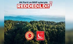 Saadet Partisi'nin orman varlığına ilişkin önerisine AK Parti-MHP'den ret