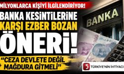 Milyonlarca kişiyi ilgilendiriyor: Banka kesintilerine karşı ezber bozan öneri! "Ceza devlet değil mağdura gitmeli"