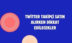 Twitter Takipçi Satın Alırken Dikkat Edilecekler