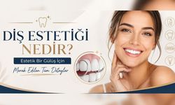 Diş Estetiği Nedir? Estetik Bir Gülüş İçin Merak Edilen Tüm Detaylar