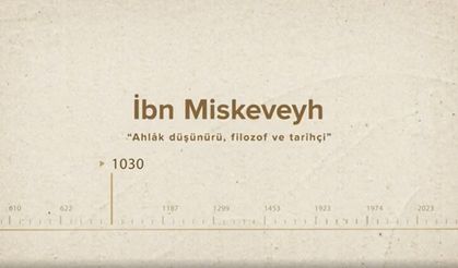 İbn Miskeveyh... İslam Düşünürleri - 128. Bölüm