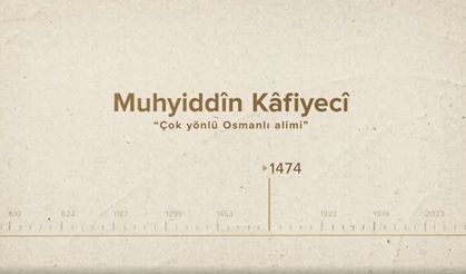 Muhyiddîn Kâfiyecî... İslam Düşünürleri - 174. Bölüm