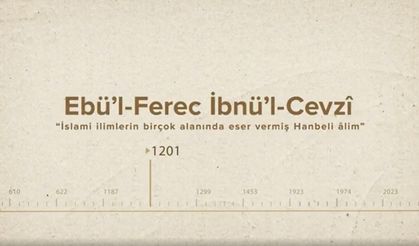 Ebü’l-Ferec İbnü’l-Cevzî... İslam Düşünürleri - 194. Bölüm