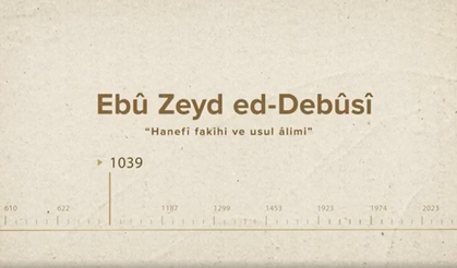 Ebû‌ ‌Zeyd‌ ‌ed-Debûsî‌... İslam Düşünürleri - 57. Bölüm