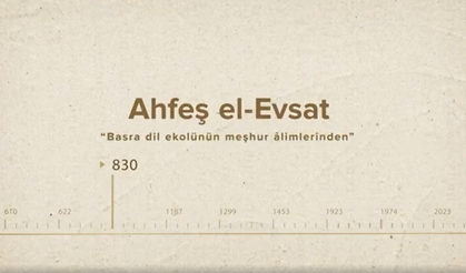 Ahfeş el-Evsat... İslam Düşünürleri - 71. Bölüm