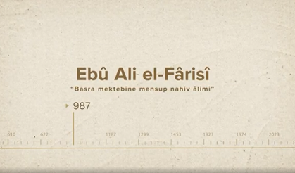 Ebû Ali el-Fârisî... İslam Düşünürleri - 78. Bölüm