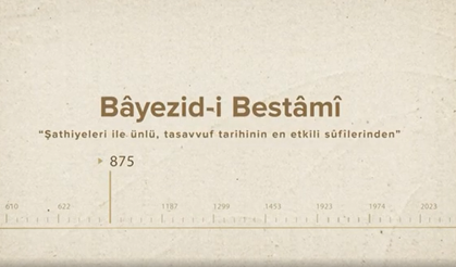 Bâyezid-i Bestâmî... İslam Düşünürleri - 91. Bölüm