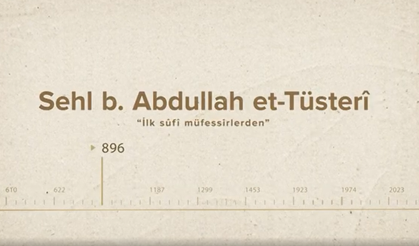 Sehl b. Abdullah et-Tüsterî... İslam Düşünürleri - 93. Bölüm