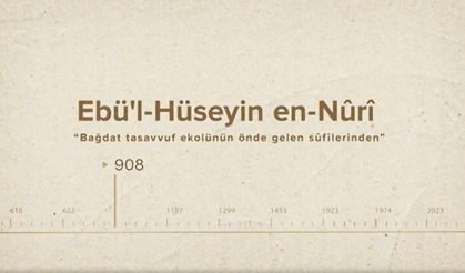 Ebü'l-Hüseyin en-Nûrî... İslam Düşünürleri - 95. Bölüm