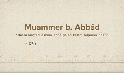 Muammer b. Abbâd... İslam Düşünürleri - 12. Bölüm