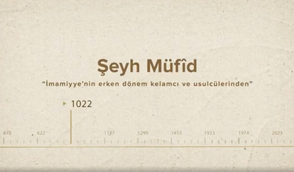 Şeyh Müfîd... İslam Düşünürleri - 54. Bölüm