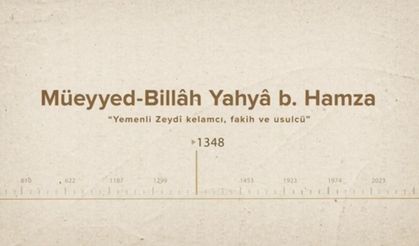 Müeyyed-Billâh Yahyâ b. Hamza... İslam Düşünürleri - 213. Bölüm