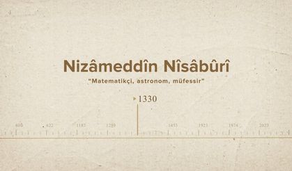 Nizâmeddîn Nîsâbûrî... İslam Düşünürleri - 291. Bölüm