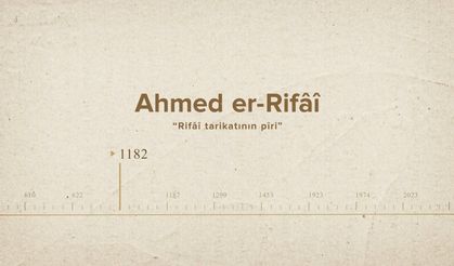 Ahmed er-Rifâî... İslam Düşünürleri - 327. Bölüm