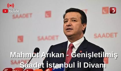 🔴#CANLI | Genişletilmiş Saadet İstanbul İl Divanı - Mahmut Arıkan | 01.09.2024