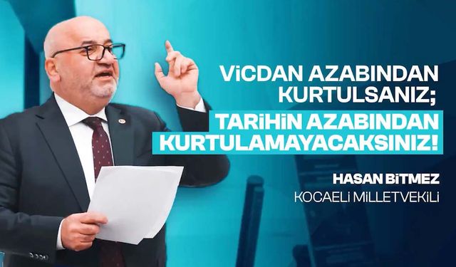 "Tarihin azabından kurtulsanız, Allah'ın gazabından kurtulamayacaksınız" 