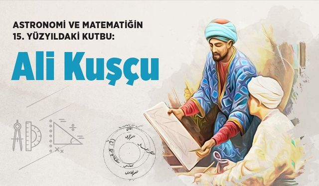 Astronomi ve matematiğin kutbu: Ali Kuşçu