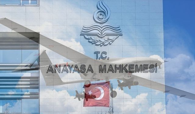 Anayasa Mahkemesi'nden "İHA" kararı