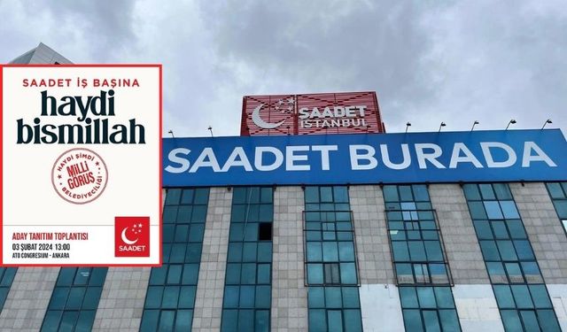 Saadet Partisi'nin İBB Başkan adayını açıklayacağı tarih belli oldu!