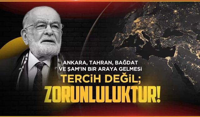 Karamollaoğlu: Ankara, Tahran, Bağdat ve Şam’ın bir araya gelmesi tercih değil; zorunluluktur!