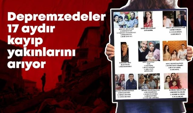 Depremzedeler 17 aydır kayıp yakınlarını arıyor