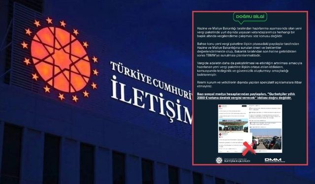 Dezenformasyonla Mücadele Merkezi: Yurt dışında yaşayan vatandaşlarımıza vergilendirme çalışması yok