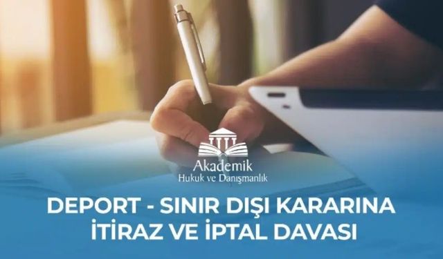 Sınır Dışı Kararına İtiraz ve Avukat Desteği