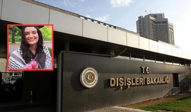 Dışişleri Bakanlığı'ndan Ayşenur Ezgi Eygi açıklaması: Çalışmalar sürüyor