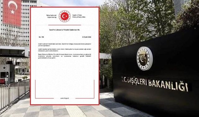 Dışişleri Bakanlığı'ndan işgalci İsrail'in Lübnan’a yönelik saldırılarına tepki