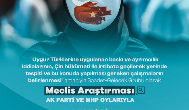 Saadet - Gelecek Grubu'nun Uygur Türkleri ile ilgili verdiği önerge AK Parti ve MHP oylarıyla reddedildi!